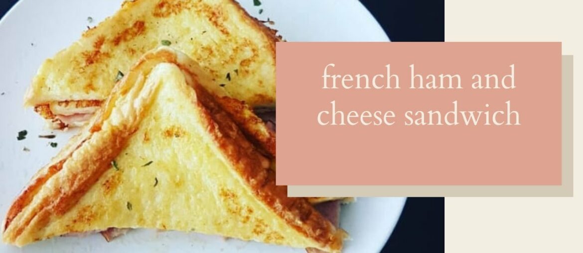 How To Cook French Toast With Ham And Cheese Sandwich -Breakfast Recipe