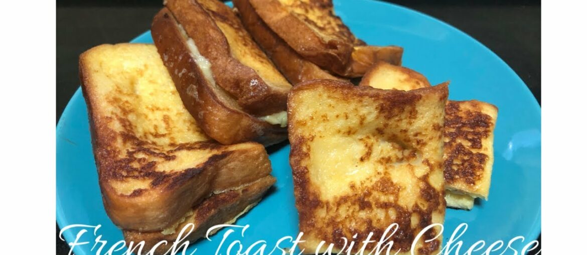 French Toast with Cheese | Breakfast Recipe