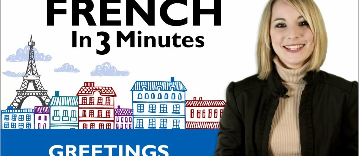 Learn French – How to Greet People in French Learn French - How to Greet People in French