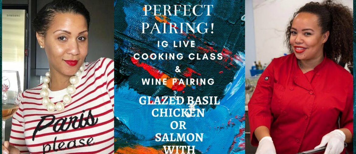 THE PERFECT PAIRING COOKING CLASS & WINE PAIRING EPISODE 2- with Jordan T & Larissa D