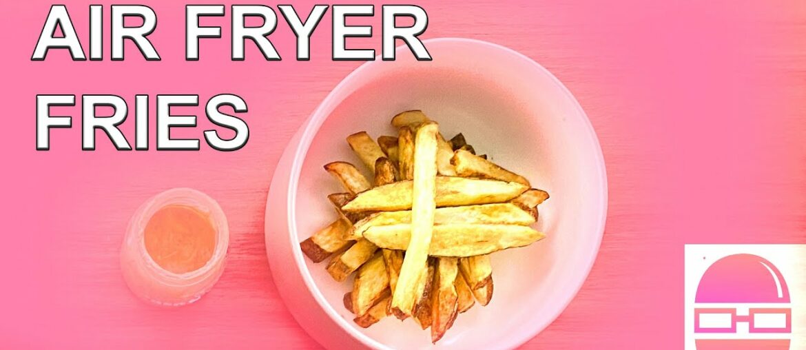 Air Fryer French Fries Recipe from the Air Fryer Geek