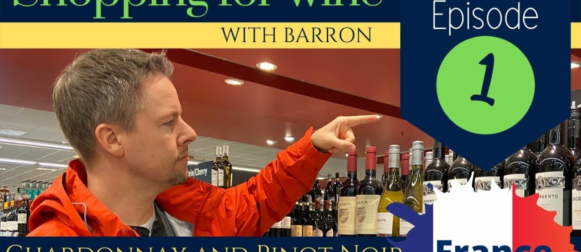Shopping for Wine with Barron – Episode 1: How to Find Chardonnay & Pinot Noir in the French Section Shopping for Wine with Barron - Episode 1: How to Find Chardonnay & Pinot Noir in the French Section