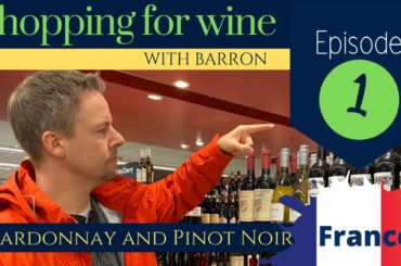 Shopping for Wine with Barron - Episode 1: How to Find Chardonnay & Pinot Noir in the French Section