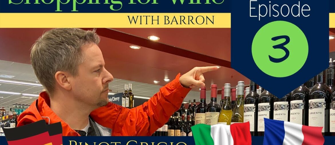 Shopping for Wine with Barron - Episode 3: How to Find Pinot Grigio from France, Germany, and Italy