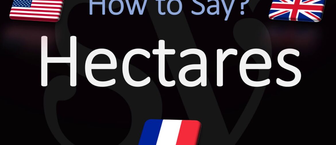 How to Pronounce Hectares? (CORRECTLY)