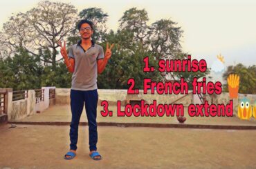 Lokdown extend // french fries recipe // sunsrise...😋😋☺️