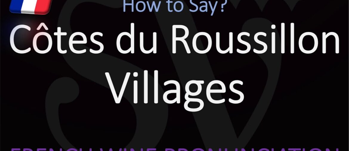 How to Pronounce Côtes du Roussillon Villages? French Wine Pronunciation How to Pronounce Côtes du Roussillon Villages? French Wine Pronunciation