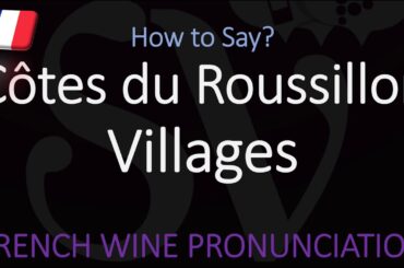 How to Pronounce Côtes du Roussillon Villages? French Wine Pronunciation