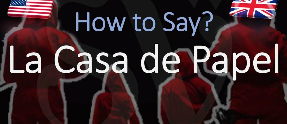 How to Pronounce La Casa de Papel? | Netflix Series Pronunciation