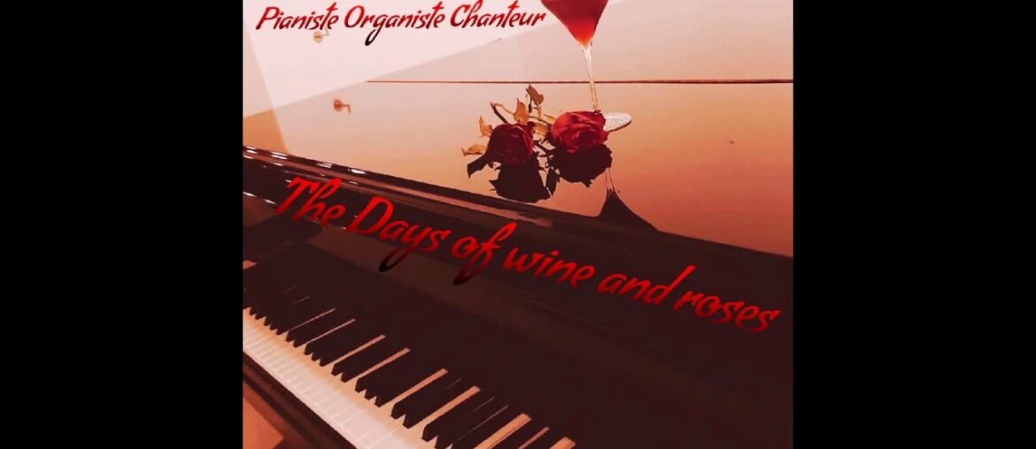 The days of wine and roses By brice Choplin