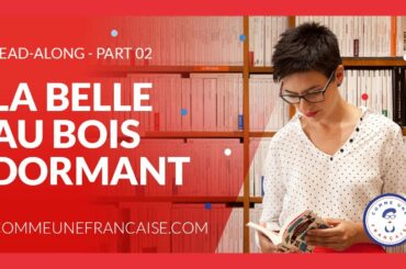 📖 👑 😴 Part 02 - La Belle au Bois dormant - [French Fairy Tale Read-Along Party]