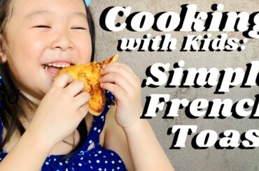 Simple French Toast Recipe | Cooking with Kids During Quarantine | It’s Lalaine’s Thing