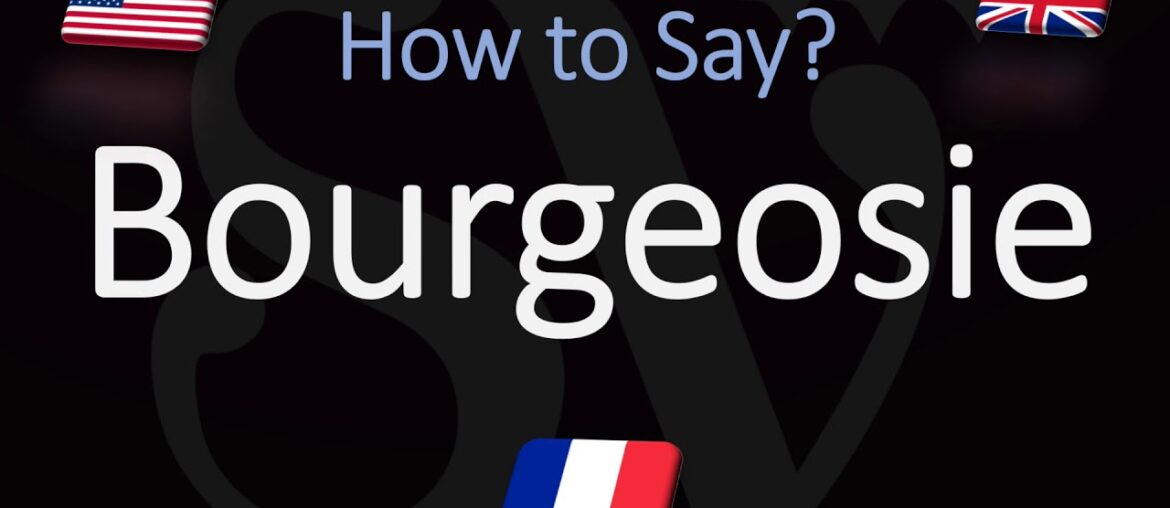 How to Pronounce Bourgeoisie? (CORRECTLY) French & English Pronunciation How to Pronounce Bourgeoisie? (CORRECTLY) French & English Pronunciation