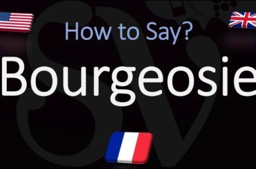 How to Pronounce Bourgeoisie? (CORRECTLY) French & English Pronunciation
