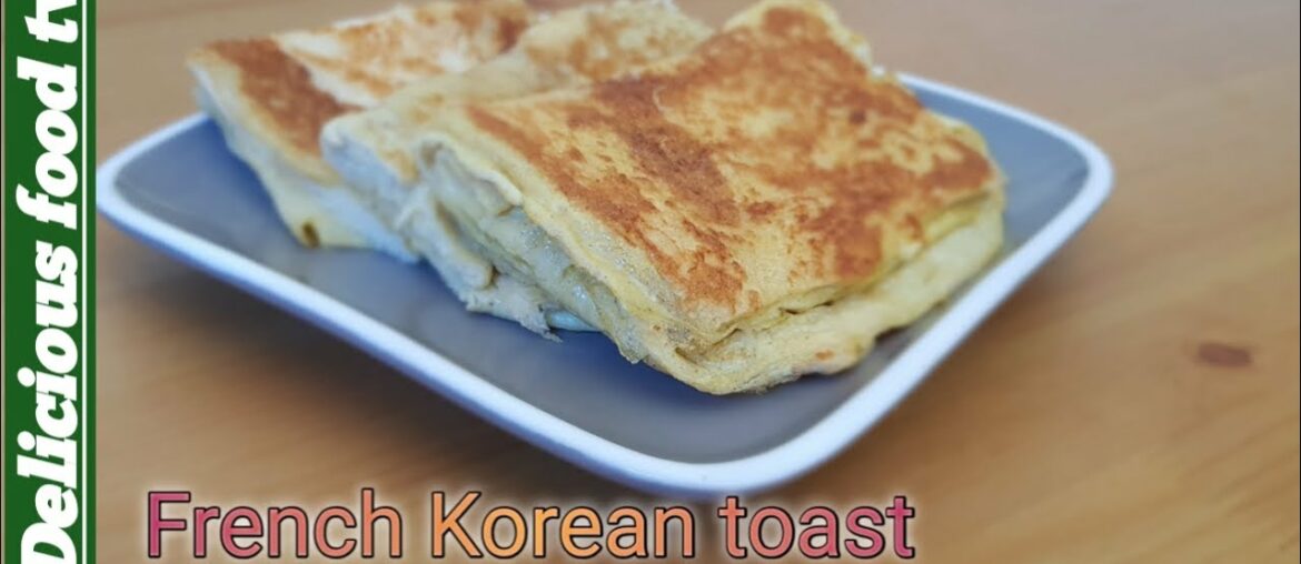 French Egg Korean toast recipe| How to make French egg Korean toast| Delicious Food Tv