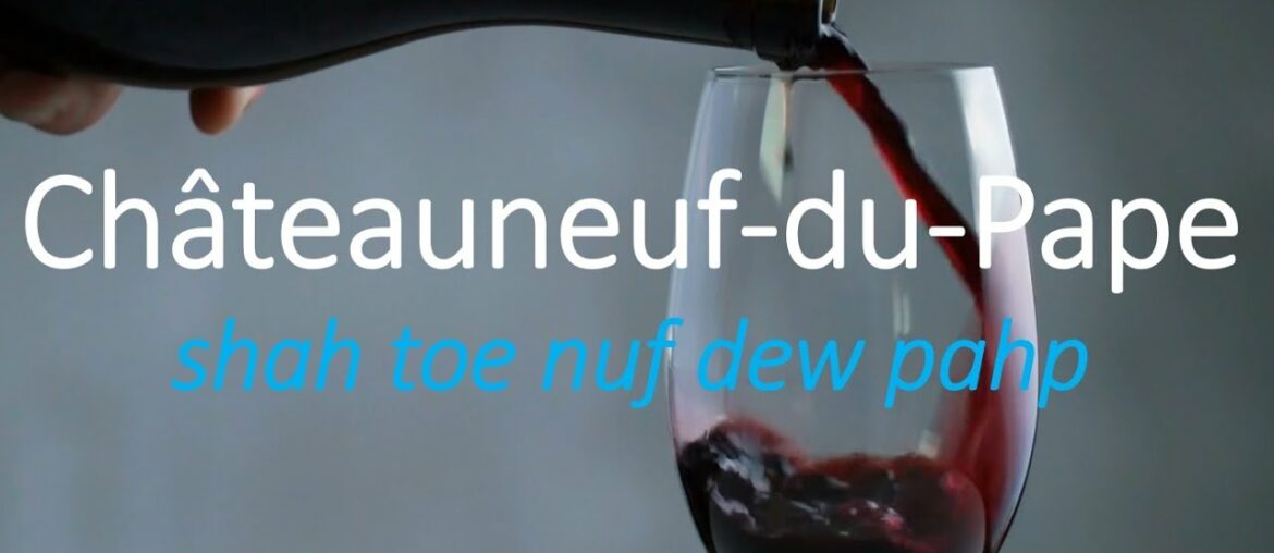 Pronounce Châteauneuf du Pape Like a Pro! (French Wine) Pronounce Châteauneuf du Pape Like a Pro! (French Wine)