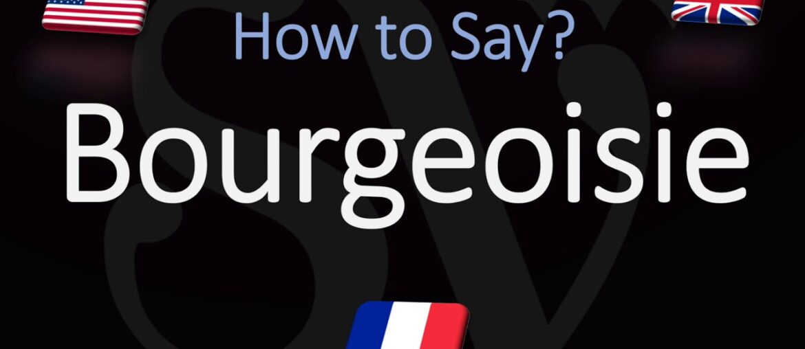 How to Pronounce Bourgeoisie? (CORRECTLY) French & English Pronunciation