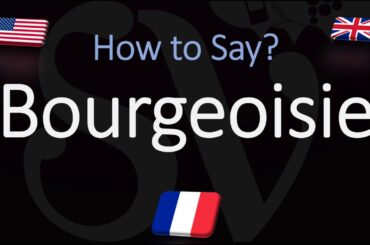 How to Pronounce Bourgeoisie? (CORRECTLY) French & English Pronunciation