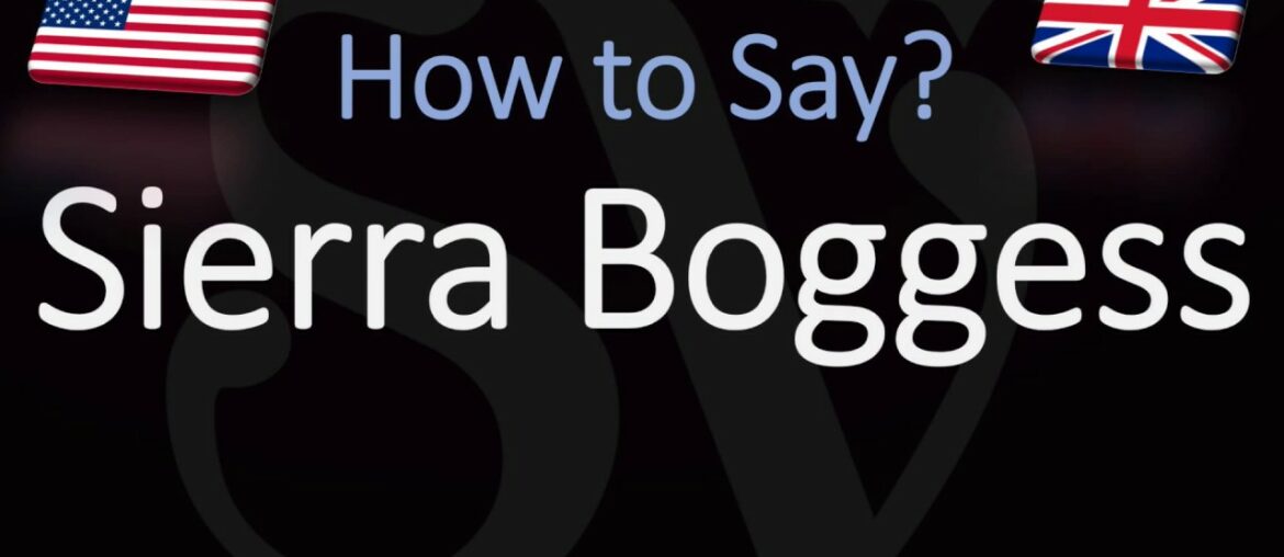 How to Pronounce Sierra Boggess? (CORRECTLY) How to Pronounce Sierra Boggess? (CORRECTLY)