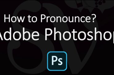 How to Pronounce Adobe Photoshop? (CORRECTLY)
