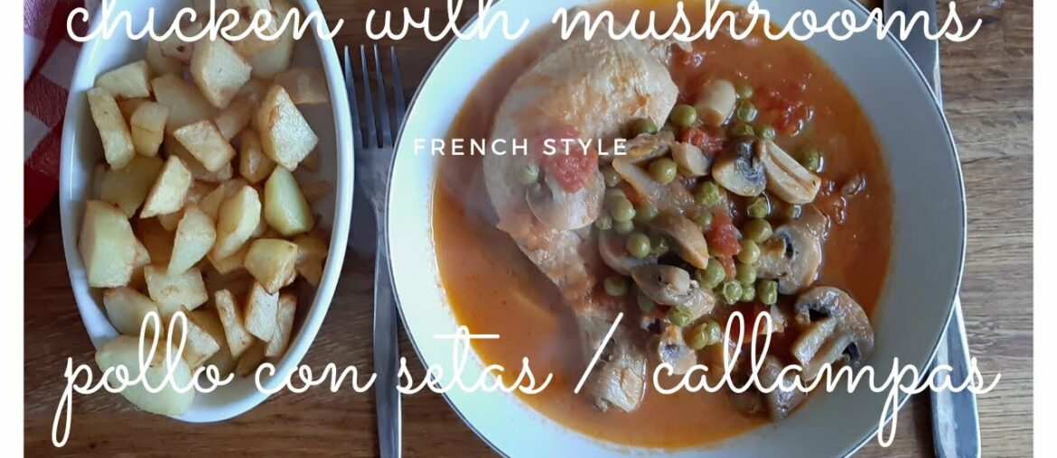 Chicken with Mushrooms, French Style - Pollo con Setas, Estilo Francés