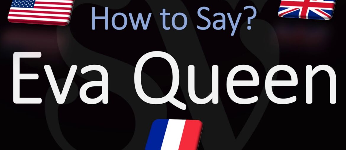 How to Pronounce Eva Queen? (CORRECTLY) French Pronunciation How to Pronounce Eva Queen? (CORRECTLY) French Pronunciation