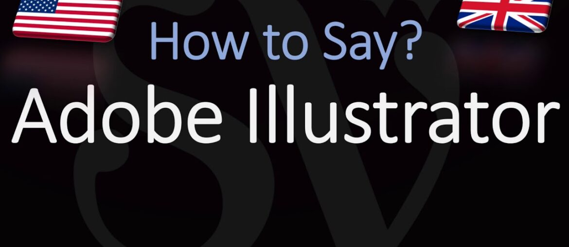 How to Pronounce Adobe Illustrator? (CORRECTLY) How to Pronounce Adobe Illustrator? (CORRECTLY)