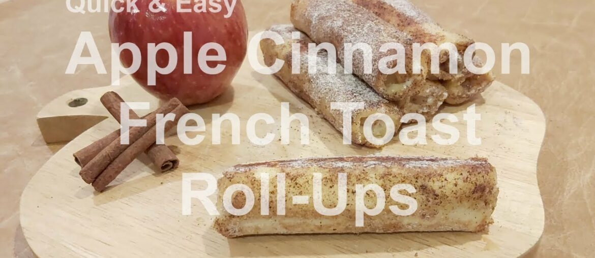 5 minute Recipe | Apple Cinnamon French Toast Roll-Ups | Quick & Easy