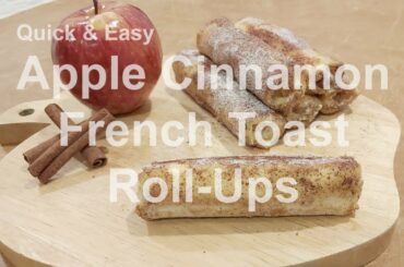 5 minute Recipe | Apple Cinnamon French Toast Roll-Ups | Quick & Easy