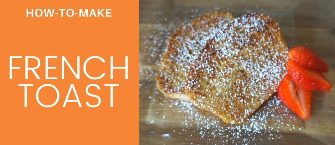 Classic French Toast | Quarantine Recipes