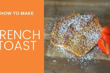 Classic French Toast | Quarantine Recipes