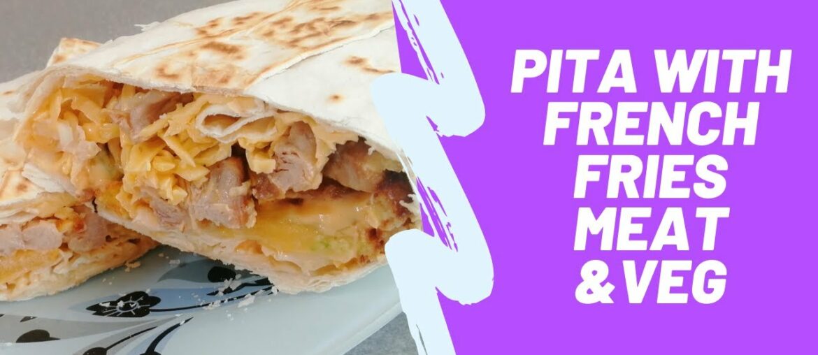 Pita with French Fries – Meat – Vegetables | Simple recipes 🌯 Pita with French Fries - Meat - Vegetables | Simple recipes 🌯