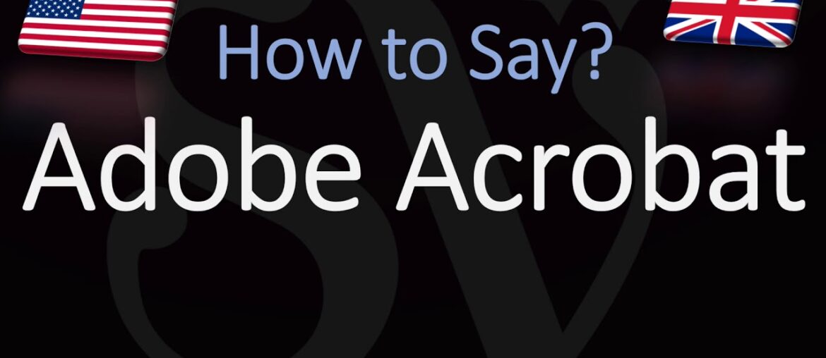 How to Pronounce Adobe Acrobat? (CORRECTLY) How to Pronounce Adobe Acrobat? (CORRECTLY)