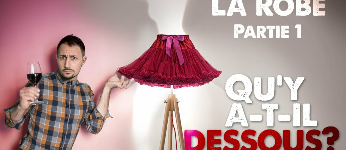La Robe du Vin / Partie 1 : Qu'y a t il dessous? La Robe du Vin / Partie 1 : Qu'y a t il dessous?