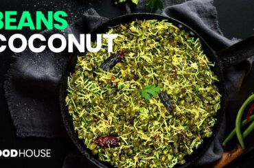 Beans Coconut Fry Recipe | French Beans with Coconut | Beans Stir Fry 2020 | Food House