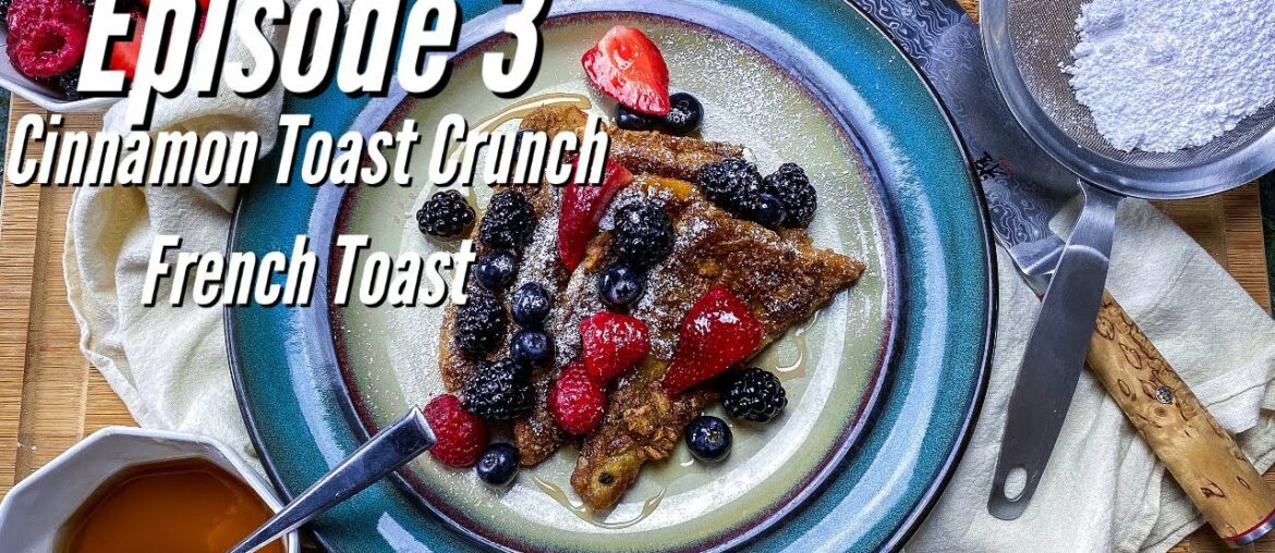 Cinnamon Toast Crunch French Toast Recipe| Episode 3 of the Quarantine Cookbook| Learn to Cook