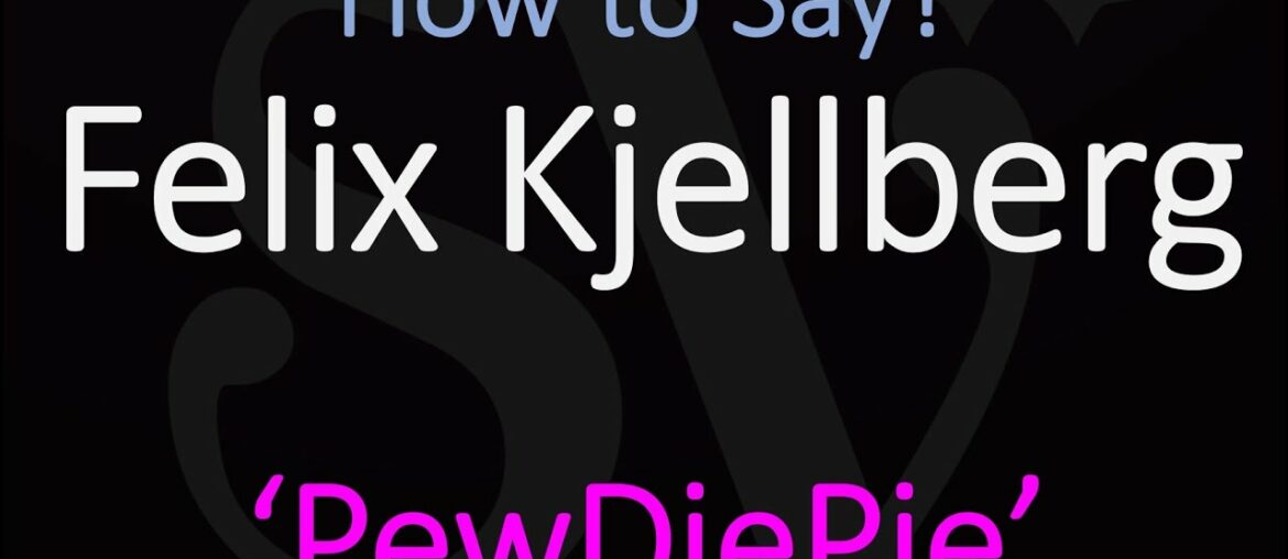 How to Pronounce PewDiePie's Last Name? | Felix Kjellberg Pronunciation How to Pronounce PewDiePie's Last Name? | Felix Kjellberg Pronunciation