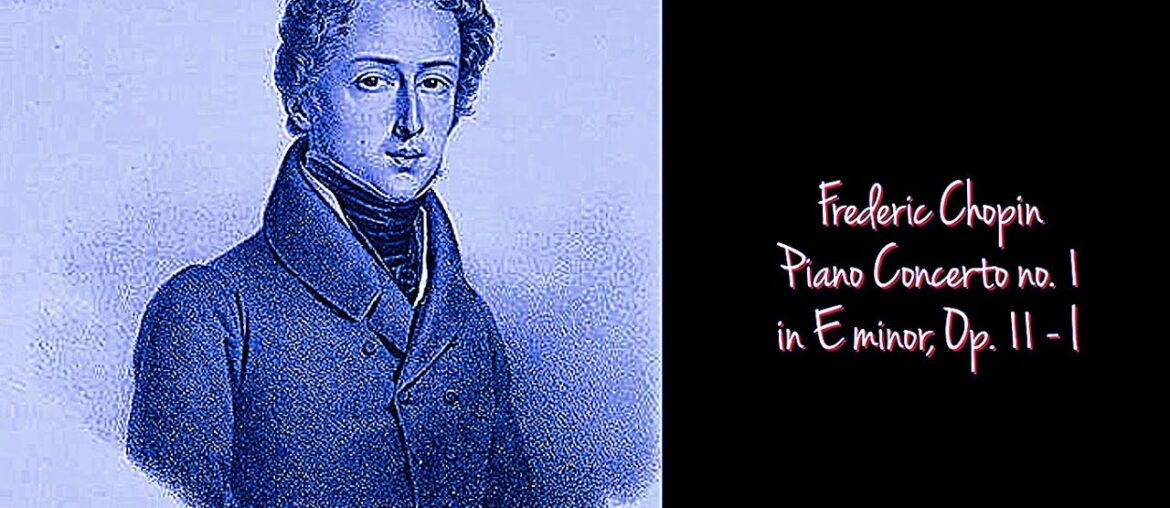 Composer Frederic Chopin – Piano Concerto No 1 E Minor Op 11-1 Composer Frederic Chopin - Piano Concerto No 1 E Minor Op 11-1