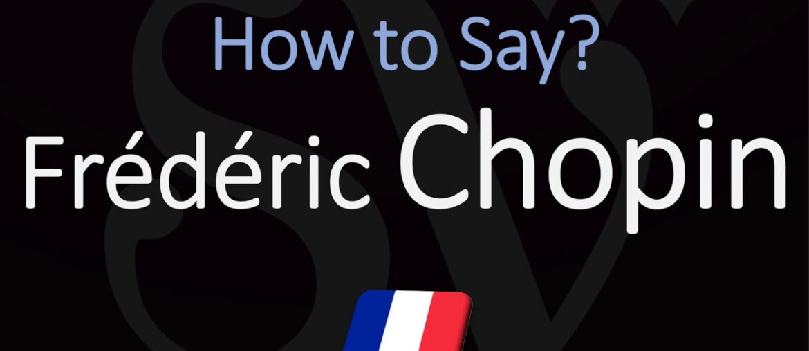 How to Pronounce Frédéric Chopin? French Pronunciation How to Pronounce Frédéric Chopin? French Pronunciation