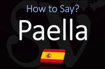 How to Pronounce Paella? (CORRECTLY) Spanish Pronunciation