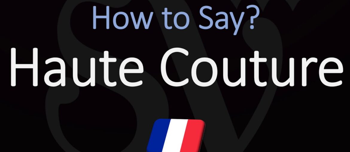 How to Pronounce Haute Couture? (CORRECTLY) French, American, English Pronunciation