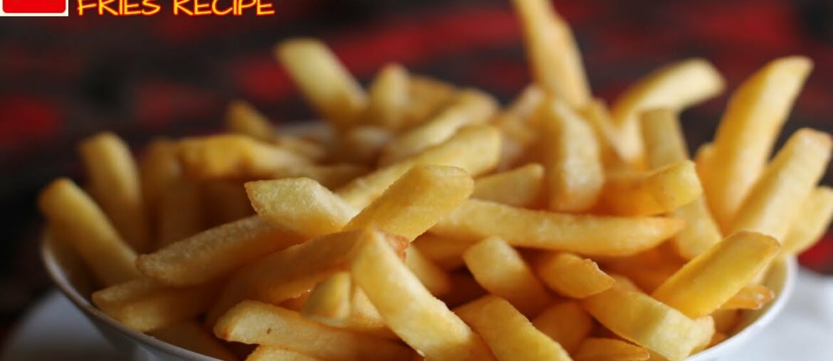 French Fries Recipe-Homemade Crispy French Fries|McDonalds Fries Recipe
