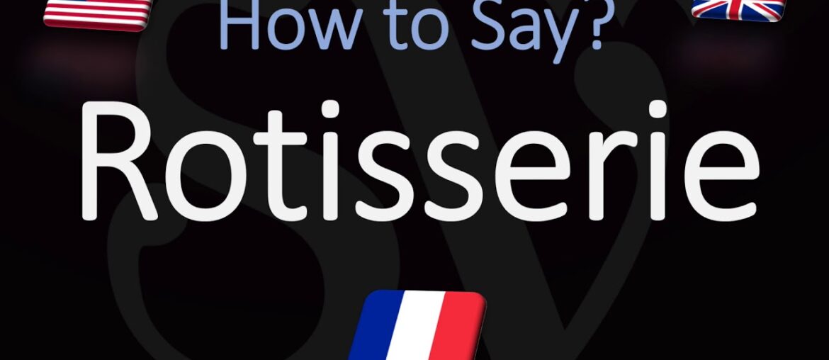 How to Pronounce Rotisserie? (CORRECTLY) English, American, French Pronunciation