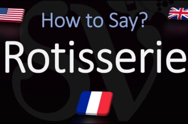 How to Pronounce Rotisserie? (CORRECTLY) English, American, French Pronunciation