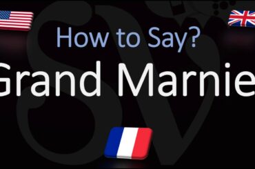 How to Pronounce Grand Marnier? (CORRECTLY) French & English Pronunciation