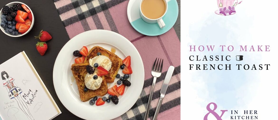 Classic French Toast Recipe | How to make the ABSOLUTE BEST french toast every time!