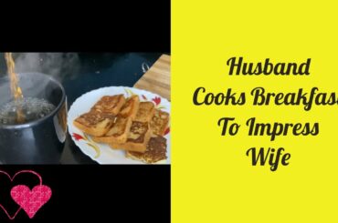 Husband Cooks Breakfast To Impress Wife || French Toast Recipe || ASMR Cooking || Breakfast Ideas