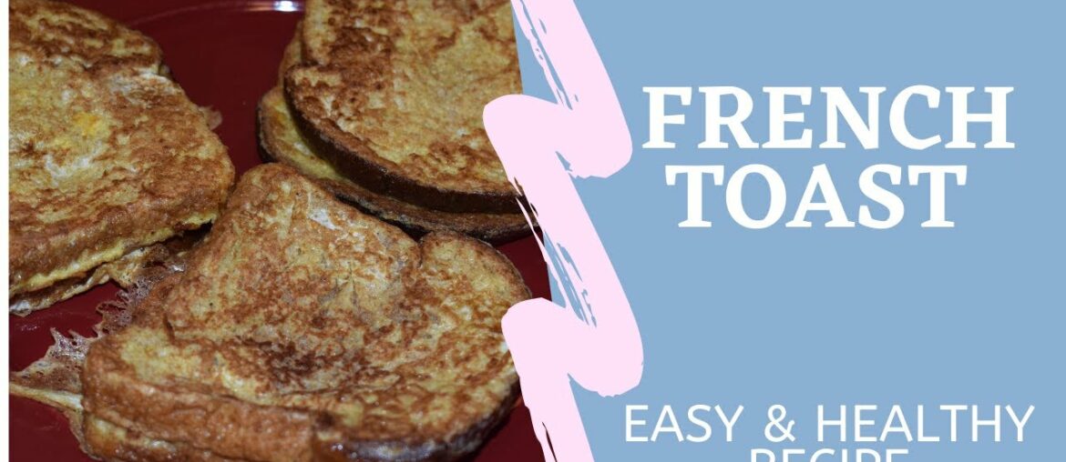 French Toast Recipe - Easy and Healthy!