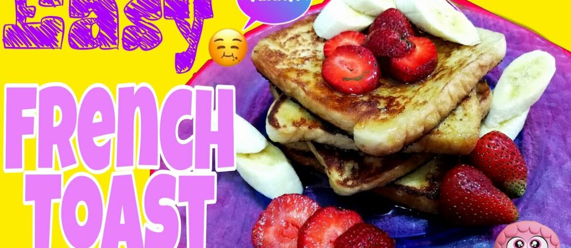 EASY FRENCH TOAST RECIPE in less than 10 minutes EASY FRENCH TOAST RECIPE in less than 10 minutes