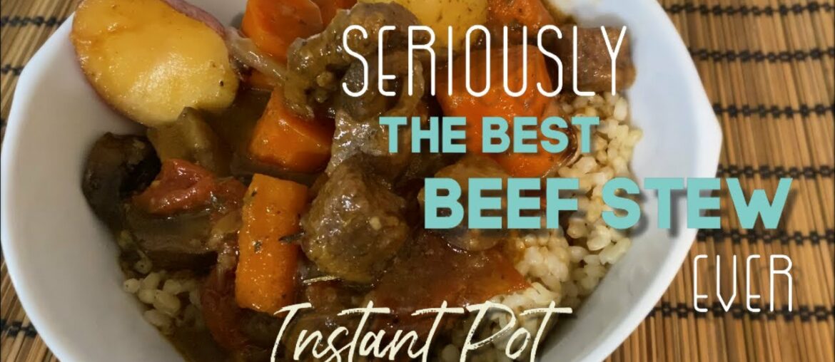 Seriously THE BEST BEEF STEW Ever! | INSTANT POT